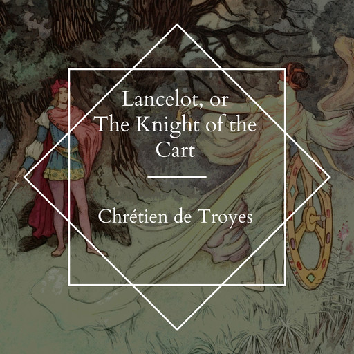 Lancelot, or The Knight of the Cart, Chrétien de Troyes