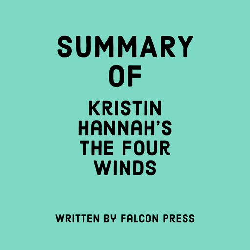 Summary of Kristin Hannah's The Four Winds, Falcon Press