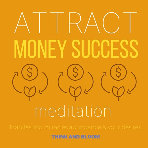 Attracting money and success guided meditation, Bloom Think