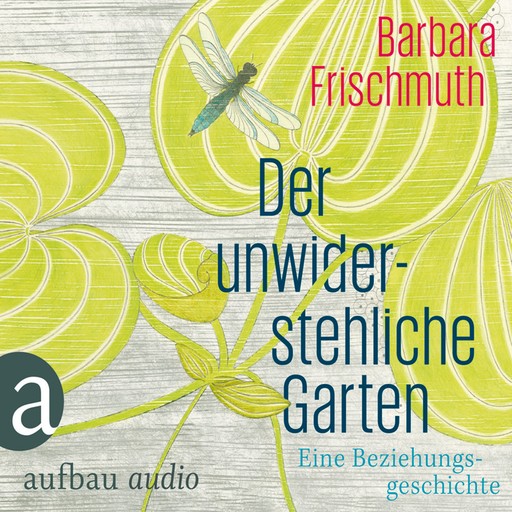 Der unwiderstehliche Garten, Barbara Frischmuth