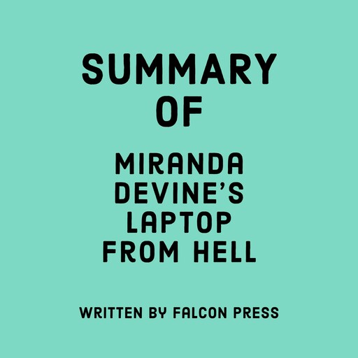 Summary of Miranda Devine's Laptop from Hell, Falcon Press