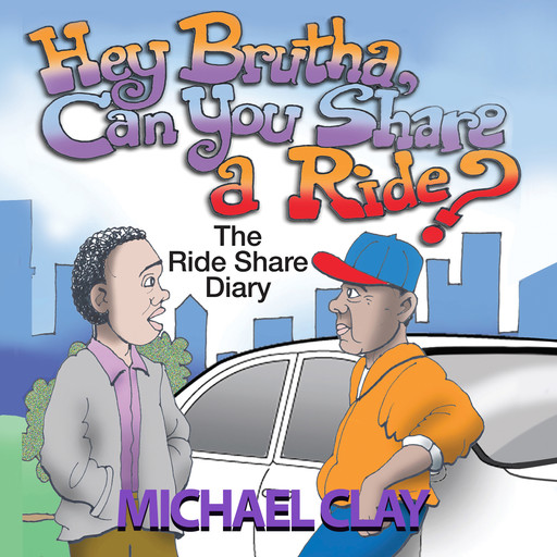 "Hey Brutha, Can You Share a Ride?", Michael Clay