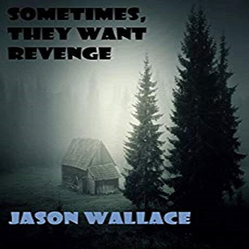 Sometimes, They Want Revenge, Jason Wallace