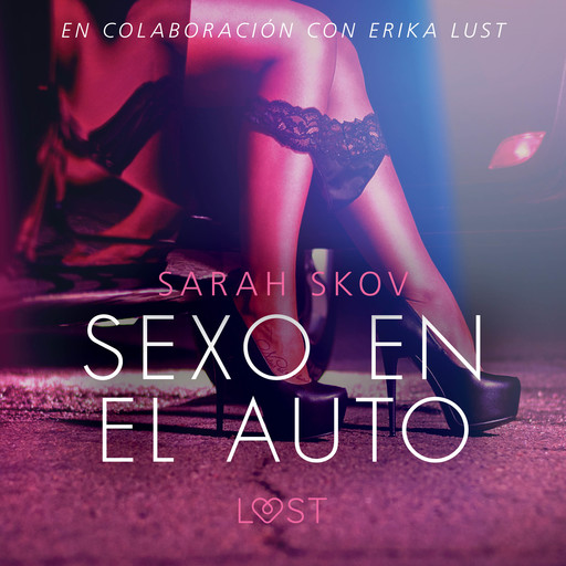 Sexo en el auto - Literatura erótica, Sarah Skov