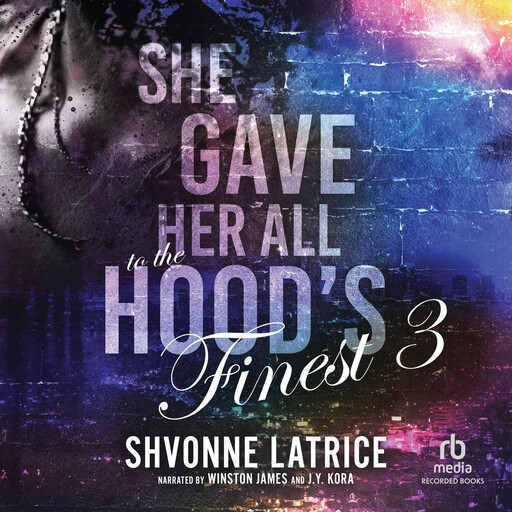 She Gave Her All to the Hood's Finest 3, Shvonne Latrice