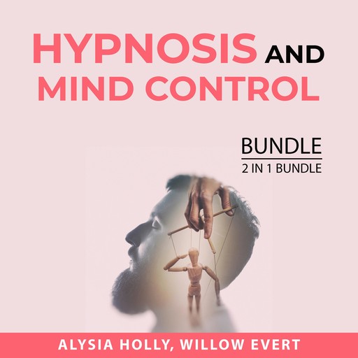 Hypnosis and Mind Control Bundle, 2 in 1 Bundle, Alysia Holly, Willow Evert