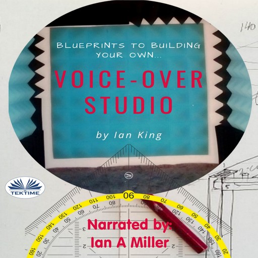 Blueprints To Building Your Own Voice-Over Studio-For Under $500, Ian King