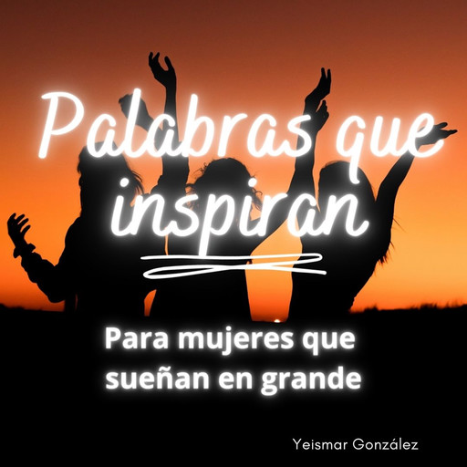 Palabras que inspiran, Yeismar González