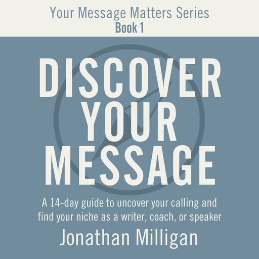 Discover Your Message, Jonathan Milligan