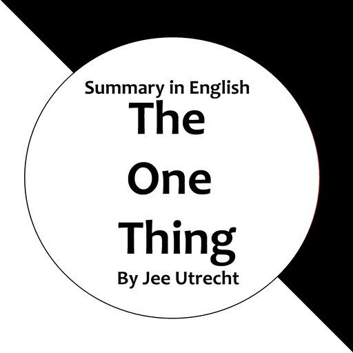 The One Thing - Summary in English, Jee Utrecht