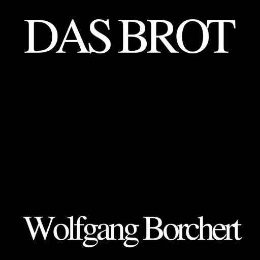 Das Brot, Wolfgang Borchert