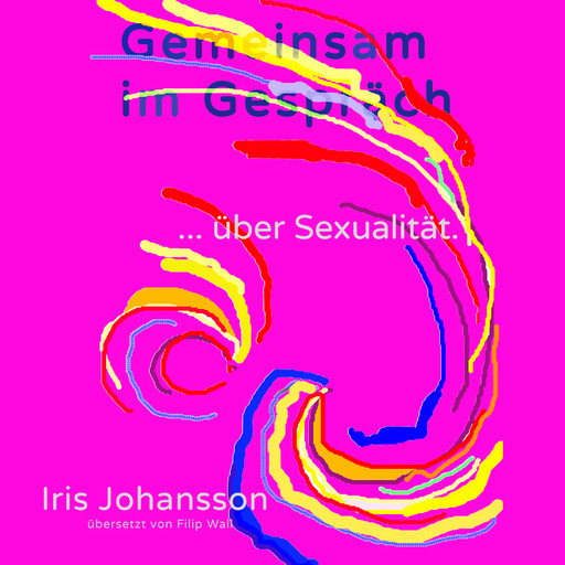 Gemeinsam im Gespräch ... über Sexualität., Iris Johansson