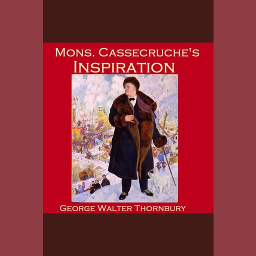 Mons. Cassecruche's Inspiration, George Walter Thornbury