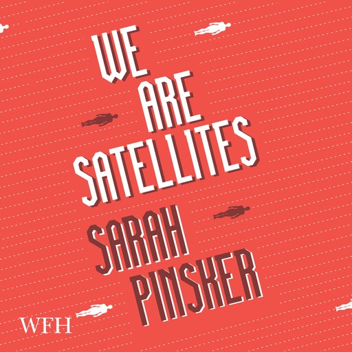 We Are Satellites, Sarah Pinsker
