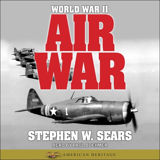 World War II: Air War, Stephen W. Sears