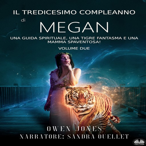 Il Tredicesimo Compleanno Di Megan-Una Guida Spirituale, Una Tigre Fantasma E Una Mamma Spaventosa!, Owen Jones