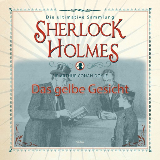Sherlock Holmes: Das gelbe Gesicht - Die ultimative Sammlung, Arthur Conan Doyle