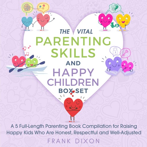 The Vital Parenting Skills and Happy Children Box Set, Frank Dixon