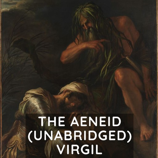 The Aeneid (Unabridged), Virgil