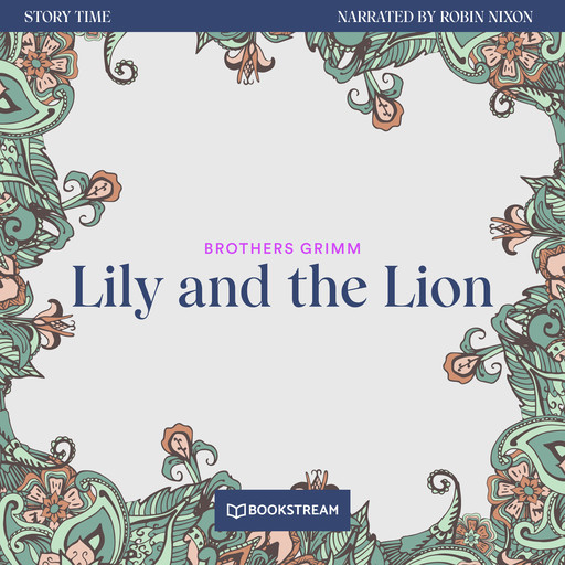 Lily and the Lion - Story Time, Episode 16 (Unabridged), Brothers Grimm