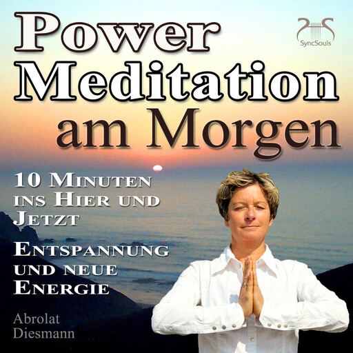 Power Meditation am Morgen - 10 Minuten im Hier und Jetzt ankommen - Entspannung und neue Energie - mit spezieller Entspannungsmusik 432 Hz (Ungekürzt), Franziska Diesmann, Torsten Abrolat
