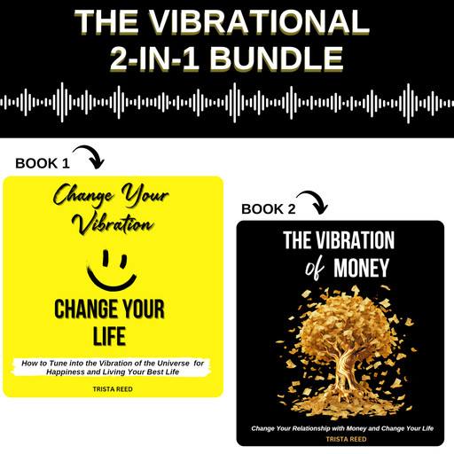 The Vibrational 2-in-1 Bundle: Change Your Vibration, Change Your Life and The Vibration of Money, Trista Reed