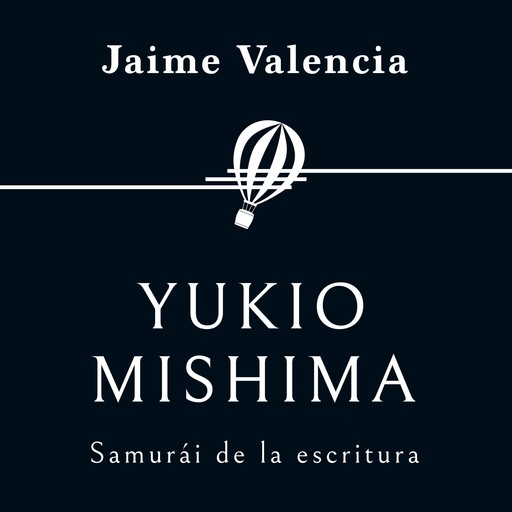 Yukio Mishima. Samurái de la escritura, Jaime Valencia