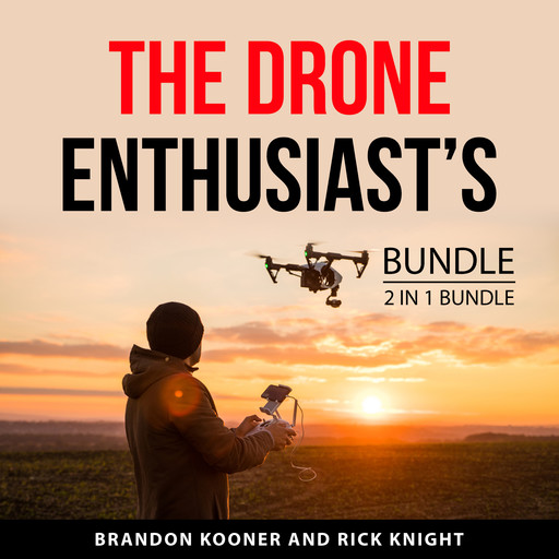 The Drone Enthusiast’s Bundle, 2 in 1 Bundle, Brandon Kooner, Rick Knight