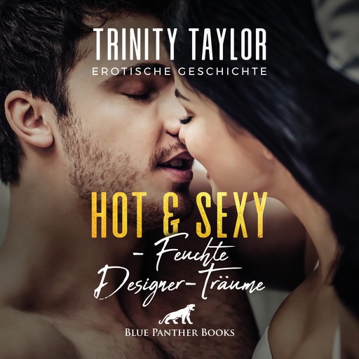 Hot & Sexy - Feuchte Designer-Träume / Erotische Geschichte, Trinity Taylor