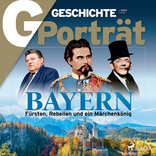 G/GESCHICHTE Porträt - Bayern: Fürsten, Rebellen und ein Märchenkönig, G Geschichte