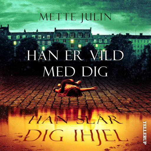 Han er vild med dig. Han slår dig ihjel, Mette Julin