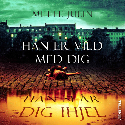 Han er vild med dig. Han slår dig ihjel, Mette Julin