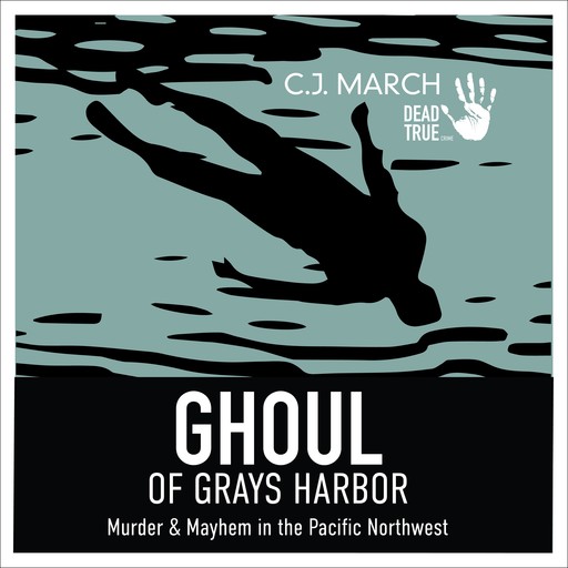 Ghoul of Gray's Harbor, C.J. March