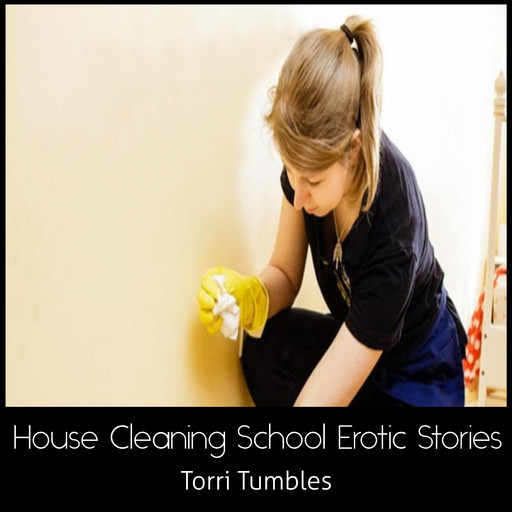 House Cleaning School Erotic Stories, Torri Tumbles