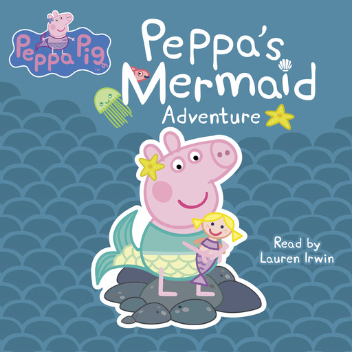 Peppa's Mermaid Adventure (Peppa Pig), Lauren Irwin