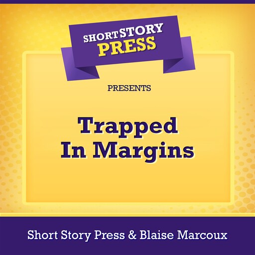 Short Story Press Presents Trapped In Margins, Short Story Press, Blaise Marcoux