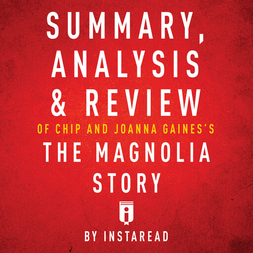Summary, Analysis & Review of Chip and Joanna Gaines's The Magnolia Story, Instaread