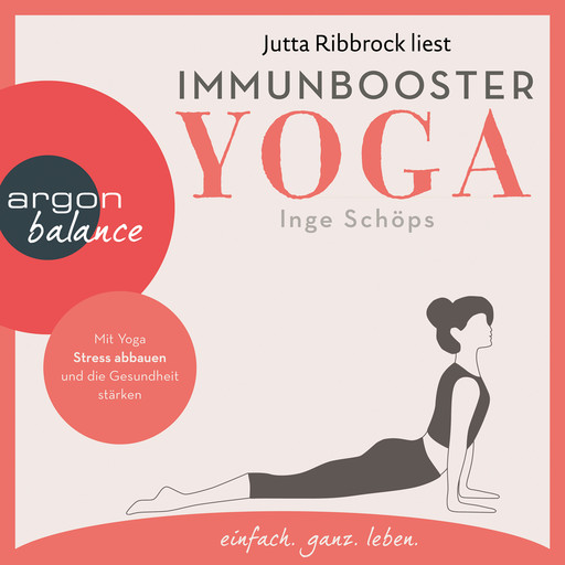 Immunbooster Yoga - Mit Yoga Stress abbauen und die Gesundheit stärken (Ungekürzte Lesung), Inge Schöps