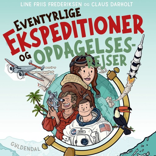 Eventyrlige ekspeditioner og opdagelsesrejser, Line Friis Frederiksen, Claus Darholt