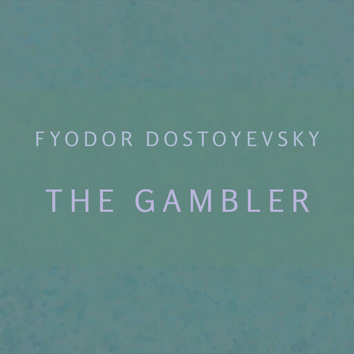 The Gambler, Fyodor Dostoevsky