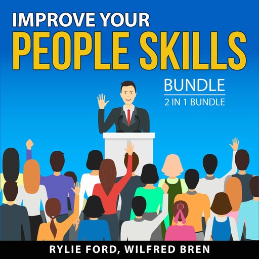 Improve Your People Skills Bundle, 2 in 1 Bundle, Wilfred Bren, Rylie Ford