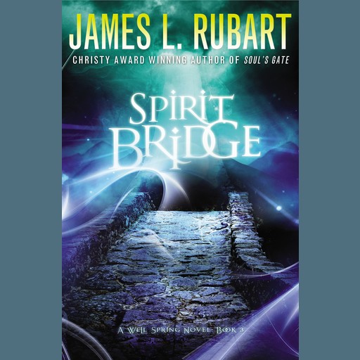 Spirit Bridge, James L. Rubart