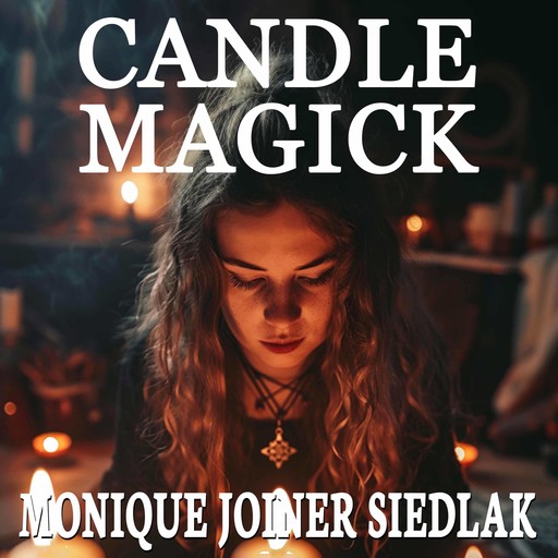 Candle Magick, Monique Joiner Siedlak