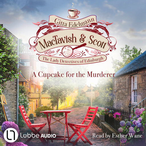 A Cupcake for the Murderer - MacTavish & Scott - The Lady Detectives of Edinburgh, Episode 2 (Unabridged), Gitta Edelmann