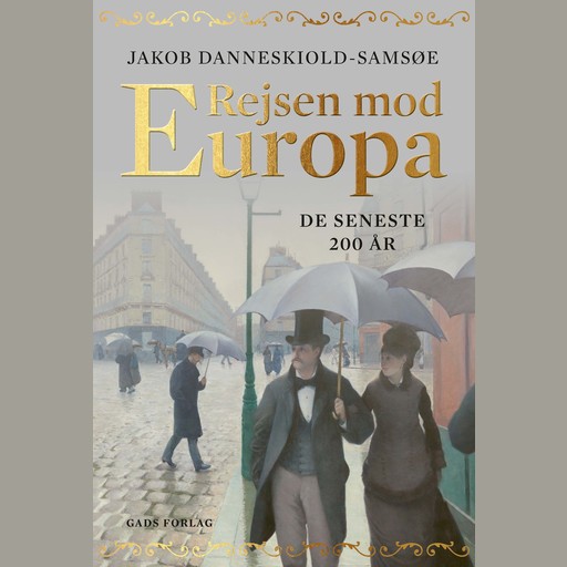 Rejsen mod Europa - De seneste 200 år, Jakob Danneskiold-Samsøe