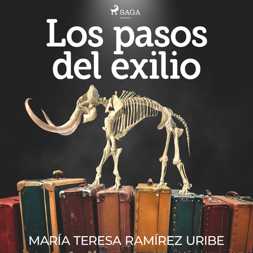Los pasos del exilio, María Teresa Ramírez Uribe