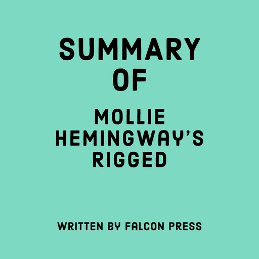 Summary of Mollie Hemingway's Rigged, Falcon Press