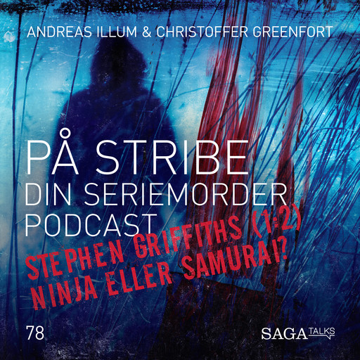 På Stribe - din seriemorderpodcast - Stephen Griffiths del 1 - Ninja eller Samurai?, Andreas Illum, Christoffer Greenfort