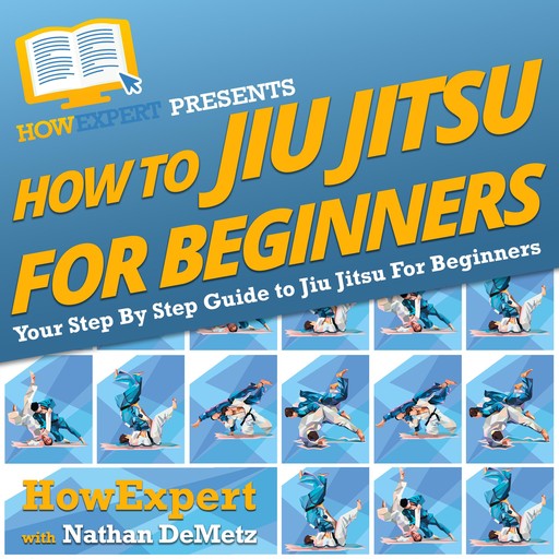 How To Jiu Jitsu For Beginners, HowExpert, Nathan DeMetz