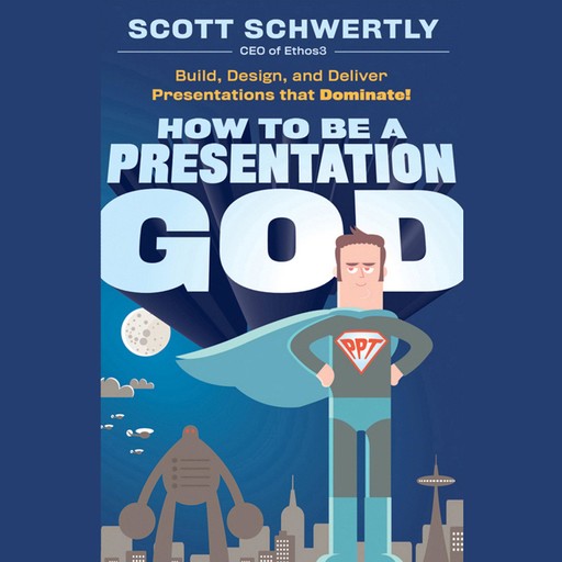 How to be a Presentation God, Scott Schwertly